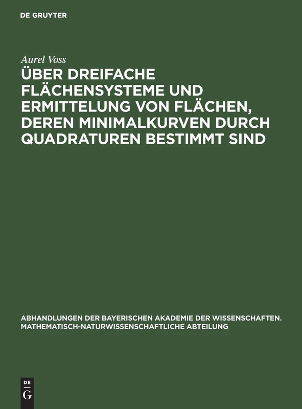 Über Dreifache Flächensysteme Und Ermittelung Von Flächen, Deren Minimalkurven Durch Quadraturen Bestimmt Sind: 31 (Abhandlungen Der Bayerischen ... Mathematisch-Naturwissenschaftliche Abteil)