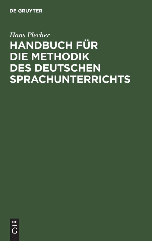 Handbuch Für Die Methodik Des Deutschen Sprachunterrichts: In Theorie Und PRAXIS Dargestellt