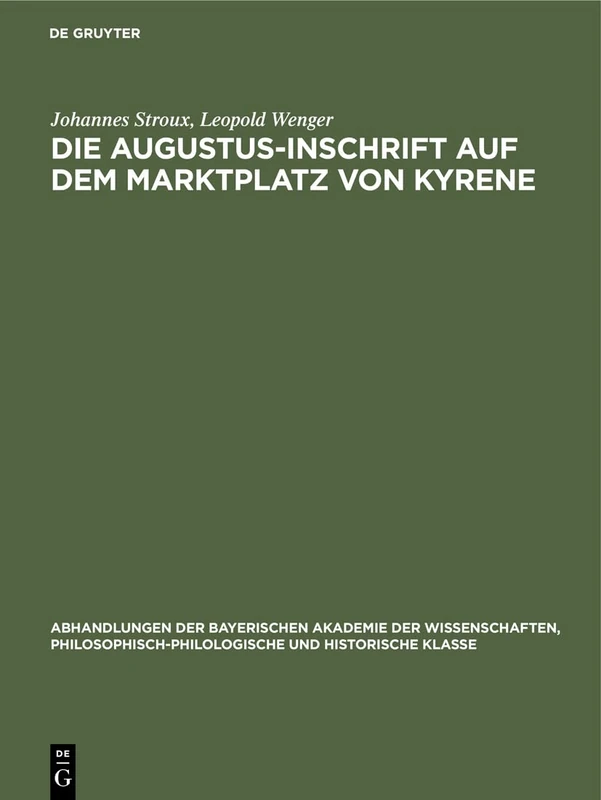 Die Augustus-Inschrift Auf Dem Marktplatz Von Kyrene: 34 (Abhandlungen der Bayerischen Akademie der Wissenschaften, Philosophisch-Philologische Und Historisch)