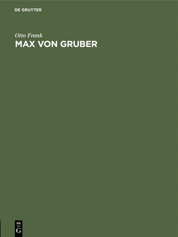 Max Von Gruber: Festrede Gehalten in Der Öffentlichen Sitzung Der B. Akademie Der Wissenschaften Zur Feier Des 169. Stiftungstages Am 4. Juli 1928