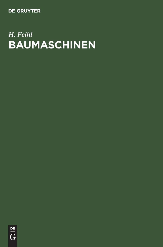 Baumaschinen: Eine Maschinenkunde Für Das Hoch- Und Tiefbauwesen