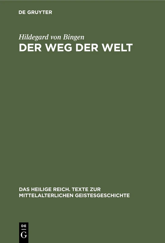 Der Weg der Welt (Heilige Reich. Texte Zur Mittelalterlichen Geistesgeschichte)