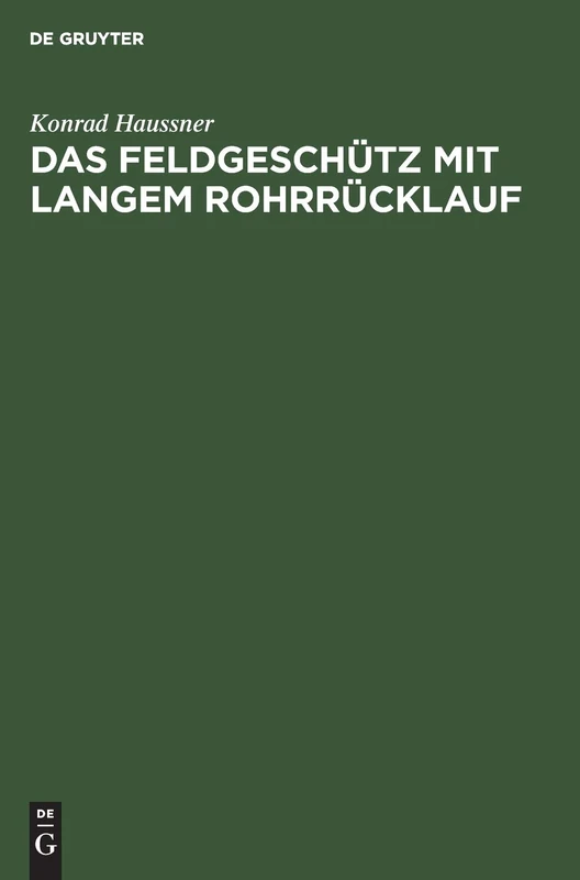 Das Feldgeschütz Mit Langem Rohrrücklauf: Geschichte Meiner Erfindung