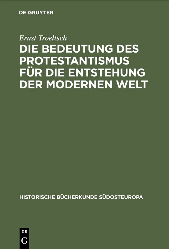 Die Bedeutung des Protestantismus für die Entstehung der modernen Welt: 2 (Historische Bücherkunde Südosteuropa)
