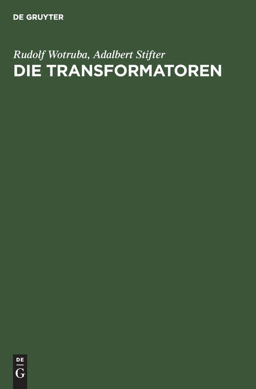 Die Transformatoren: Theorie, Aufbau Und Berechnung. Ein Handbuch Für Studierende Und Praktiker