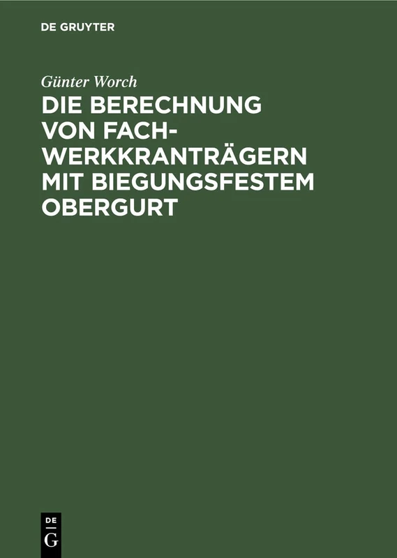 Die Berechnung Von Fachwerkkranträgern Mit Biegungsfestem Obergurt: Genaue Und Genäherte Verfahren Zur Ermittlung Der Biegungsmomente Und Stabkräfte ... Zentrischen Und Exzentrischen Stabanschlüssen
