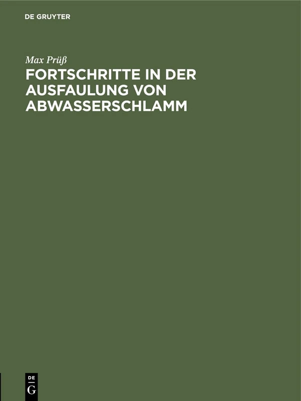 Fortschritte in Der Ausfaulung Von Abwasserschlamm: Eine Ausführliche Anleitung Zur Berechnung Der Technischen Und Wirtschaftlichen Leistungsfähigkeit Der Faulbehälter Bei Verwertung Der Faulgase