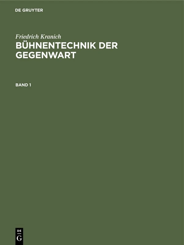 Friedrich Kranich: Bühnentechnik Der Gegenwart. Band 1