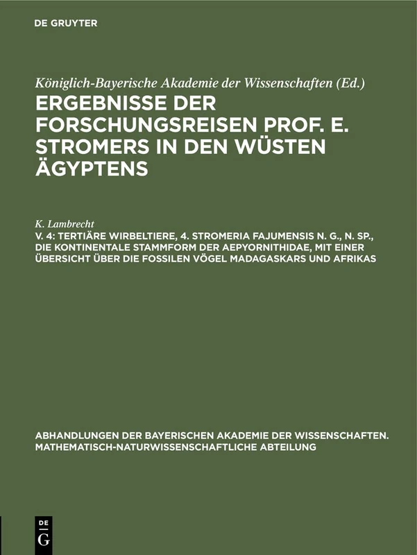 Tertiäre Wirbeltiere, 4. Stromeria Fajumensis N. G., N. Sp., Die Kontinentale Stammform Der Aepyornithidae, Mit Einer Übersicht Über Die Fossilen ... Mathematisch-Naturwissenschaftliche Abteil)
