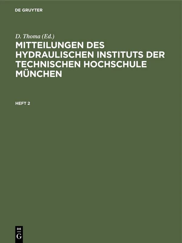 Mitteilungen Des Hydraulischen Instituts Der Technischen Hochschule München. Heft 2