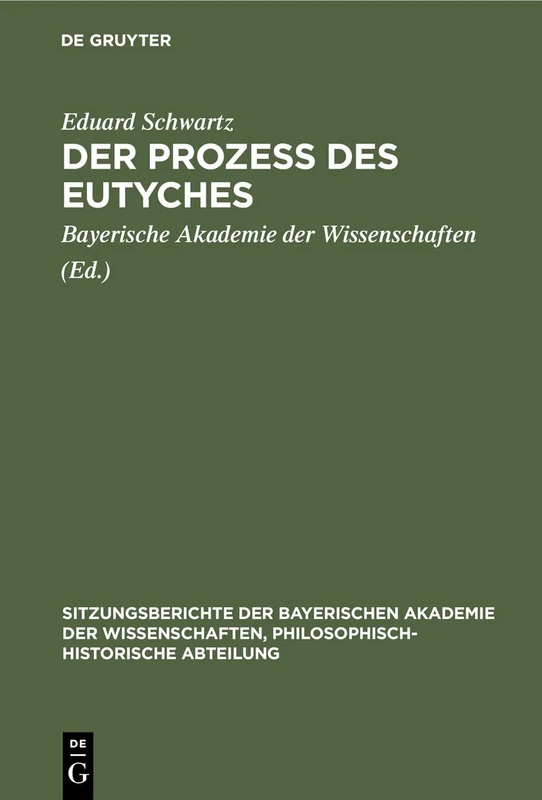 Der Prozess des Eutyches: 1925 (Sitzungsberichte Der Bayerischen Akademie Der Wissenschaften, Philosophisch-Historische Abteilung)
