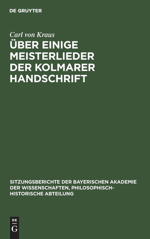 Über Einige Meisterlieder Der Kolmarer Handschrift: 1929 (Sitzungsberichte Der Bayerischen Akademie Der Wissenschaften, Philosophisch-Historische Abteilung)