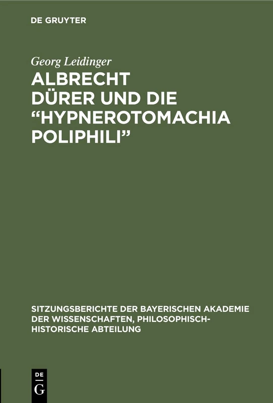 Albrecht Dürer Und Die "Hypnerotomachia Poliphili": 1929 (Sitzungsberichte Der Bayerischen Akademie Der Wissenschaften, Philosophisch-Historische Abteilung)