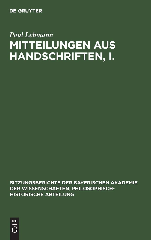 Mitteilungen Aus Handschriften, I.: 1929 (Sitzungsberichte Der Bayerischen Akademie Der Wissenschaften, Philosophisch-Historische Abteilung)