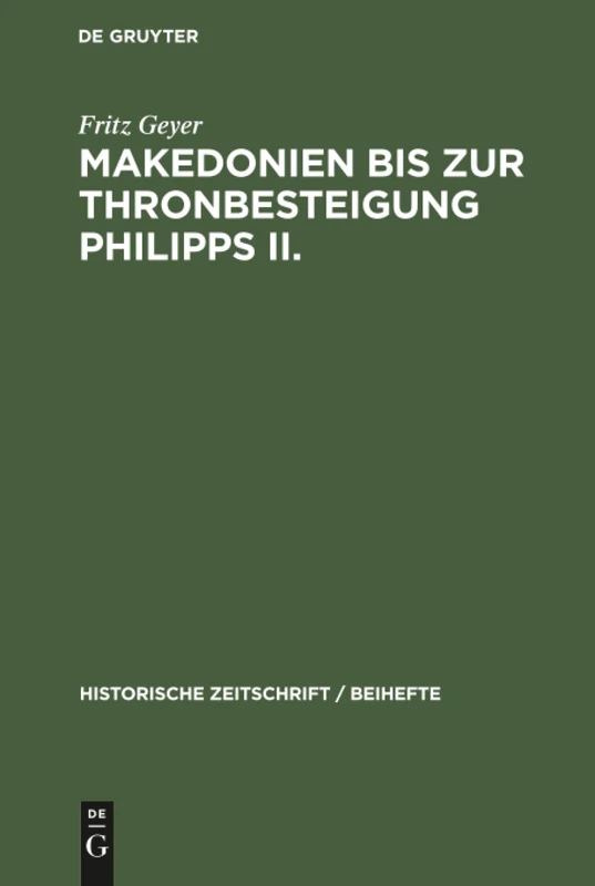 Makedonien bis zur Thronbesteigung Philipps II.: 19 (Historische Zeitschrift / Beihefte)