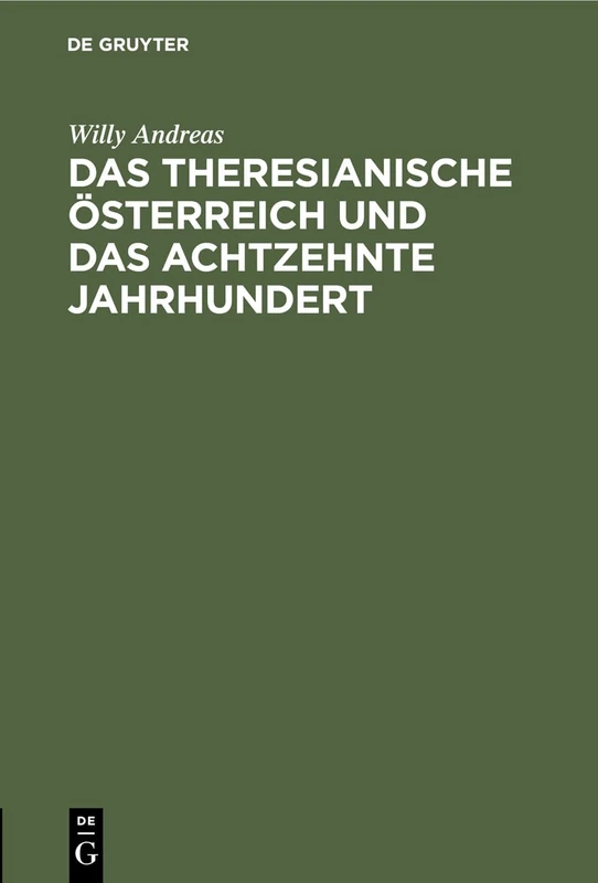 Das Theresianische Österreich Und Das Achtzehnte Jahrhundert: Ein Festvortrag