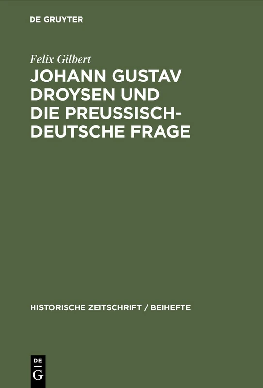 Johann Gustav Droysen und die preussisch-deutsche Frage: 20 (Historische Zeitschrift / Beihefte)