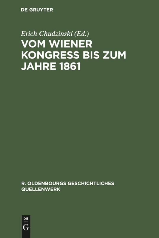 Vom Wiener Kongreß bis zum Jahre 1861: 7 (R. Oldenbourgs Geschichtliches Quellenwerk)