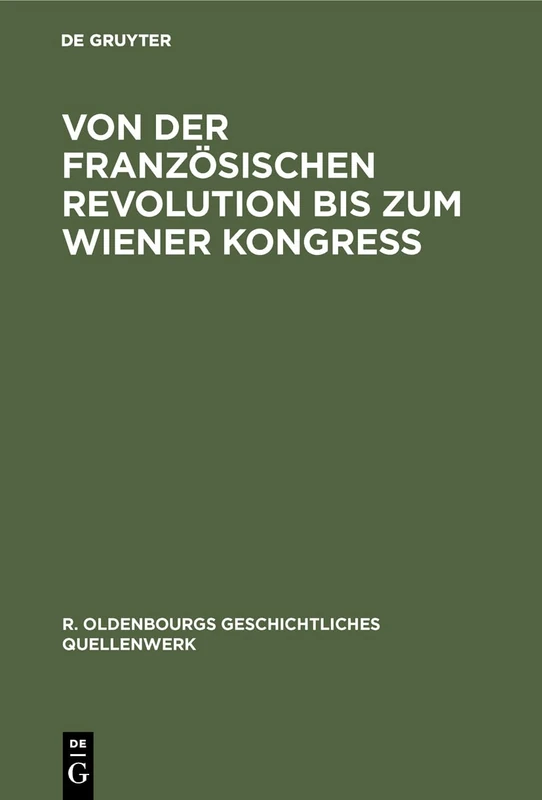 Von der Französischen Revolution bis zum Wiener Kongreß: 6 (R. Oldenbourgs Geschichtliches Quellenwerk)