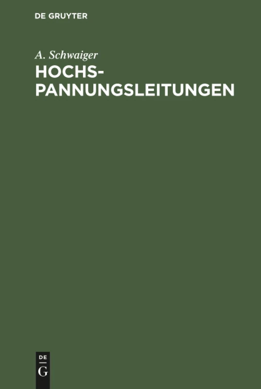 Hochspannungsleitungen: Grundlagen Und Methoden Zur Praktischen Berechnung Von Leitungen Für Die Übertragung Elektrischer Energie