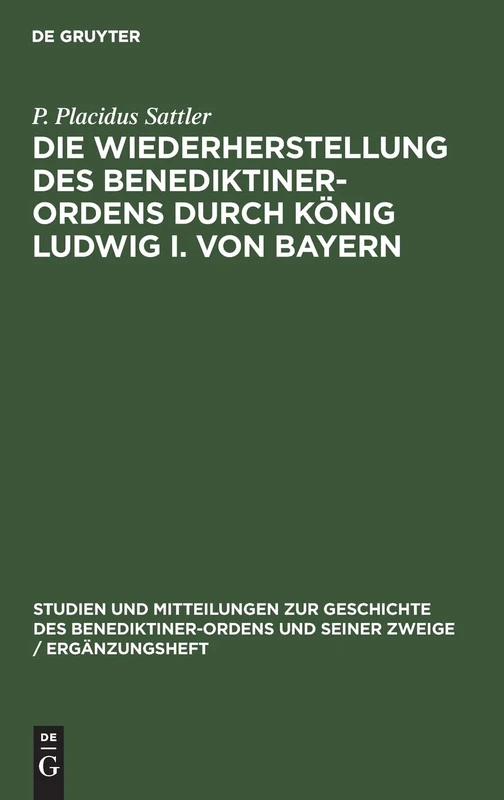 Die Wiederherstellung Des Benediktiner-Ordens Durch König Ludwig I. Von Bayern: I. Die Restaurationsarbeit in Der Zeit Eduards Von Schenk Studien Und ... Und Seiner Zweige / Ergänzungsband) - Image 1