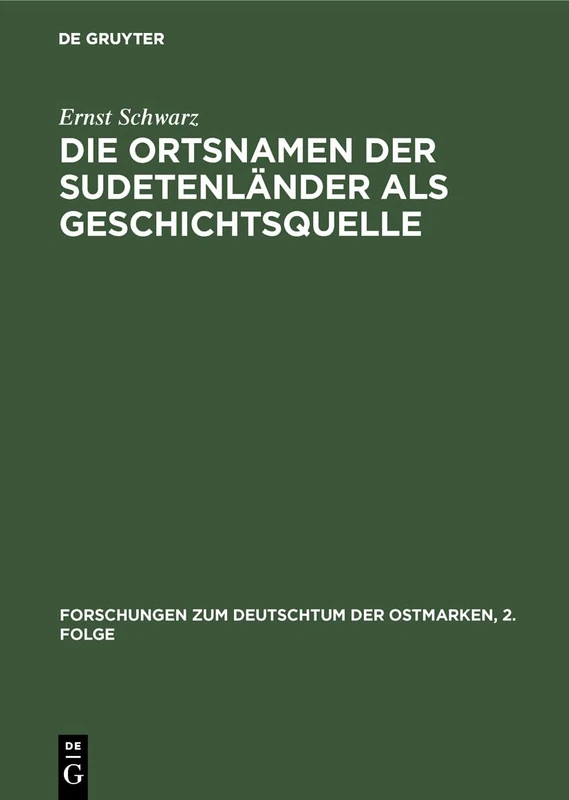 Die Ortsnamen Der Sudetenländer ALS Geschichtsquelle: 2 (Forschungen Zum Deutschtum der Ostmarken, 2. Folge)