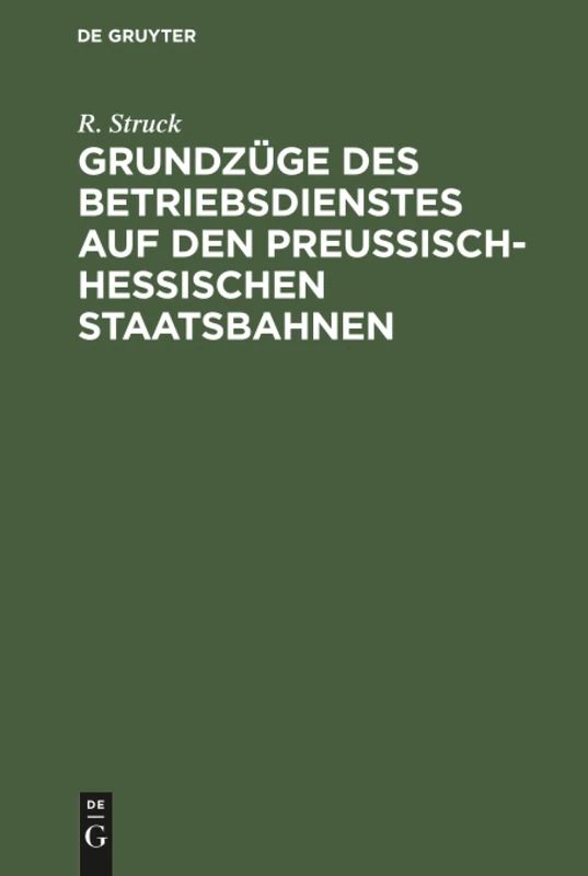 Grundzüge des Betriebsdienstes auf den preußisch-hessischen Staatsbahnen: Ein Leitfaden Für Anwärter Und Beamte Des Betriebsdienstes
