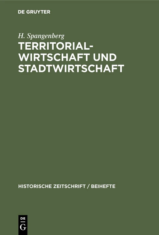 Territorial-Wirtschaft und Stadtwirtschaft: Ein Beitrag Zur Kritik Der Wirtschaftsstufentheorie: 24 (Historische Zeitschrift / Beihefte)