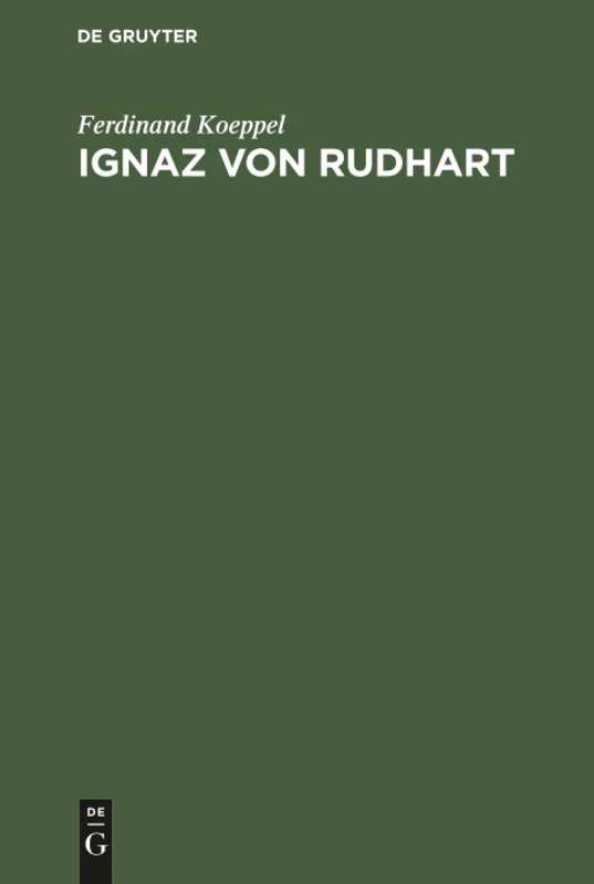 Ignaz von Rudhart: Ein Staatsmann Des Liberalismus