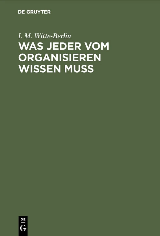Was jeder vom Organisieren wissen muss: Der Schlüssel Zu Erfolgreicher Arbeit