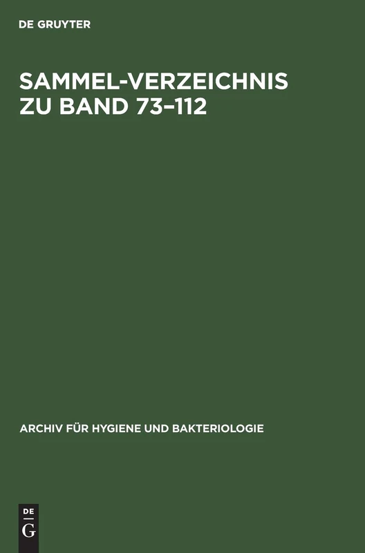 Sammel-Verzeichnis Zu Band 73-112 (Archiv Für Hygiene Und Bakteriologie)