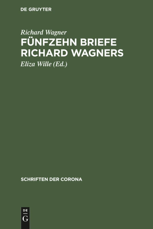 Fünfzehn Briefe Richard Wagners: Mit Erinnerungen Und Erläuterungen: 9 (Schriften Der Corona) - Image 1