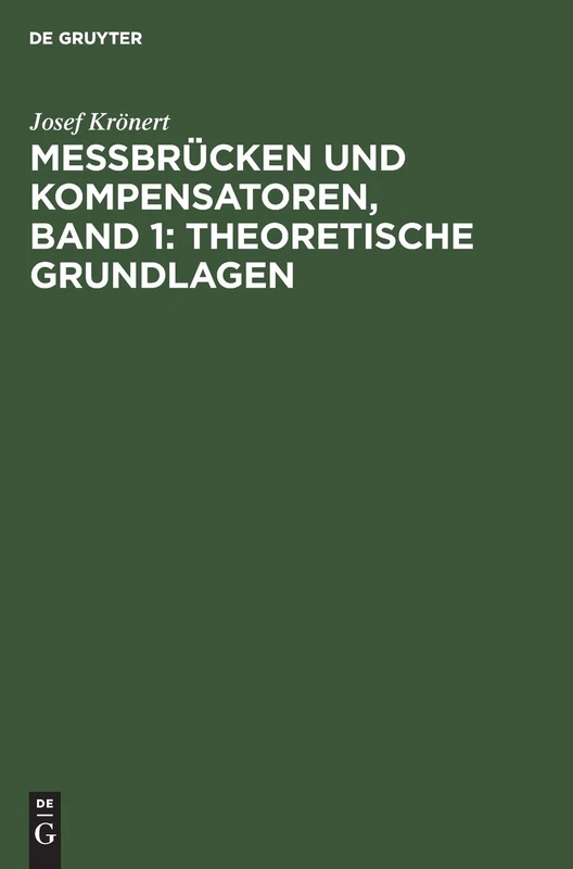 Messbrücken Und Kompensatoren, Band 1: Theoretische Grundlagen
