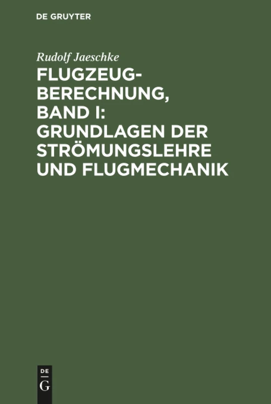 Flugzeugberechnung, Band I: Grundlagen der Strömungslehre und Flugmechanik: 1