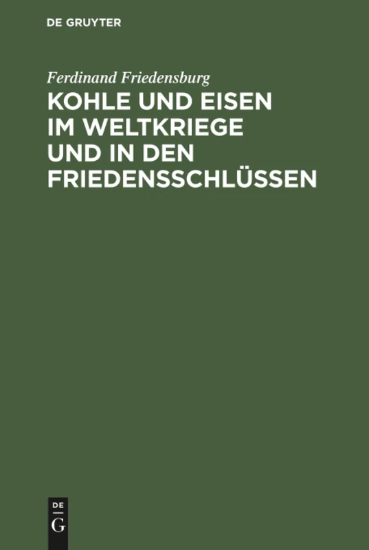Kohle und Eisen im Weltkriege und in den Friedensschlüssen