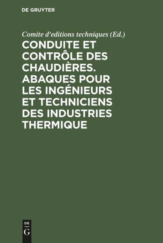 Conduite et contrôle des chaudières. Abaques pour les ingénieurs et techniciens des industries thermique
