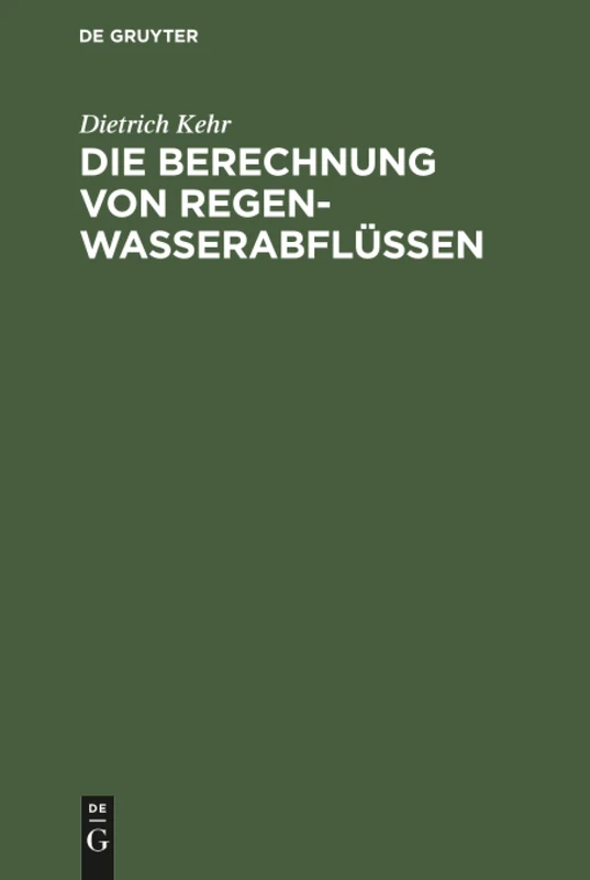 Die Berechnung von Regenwasserabflüssen: Ein Leitfaden Für Studierende Und Ingenieure Der PRAXIS