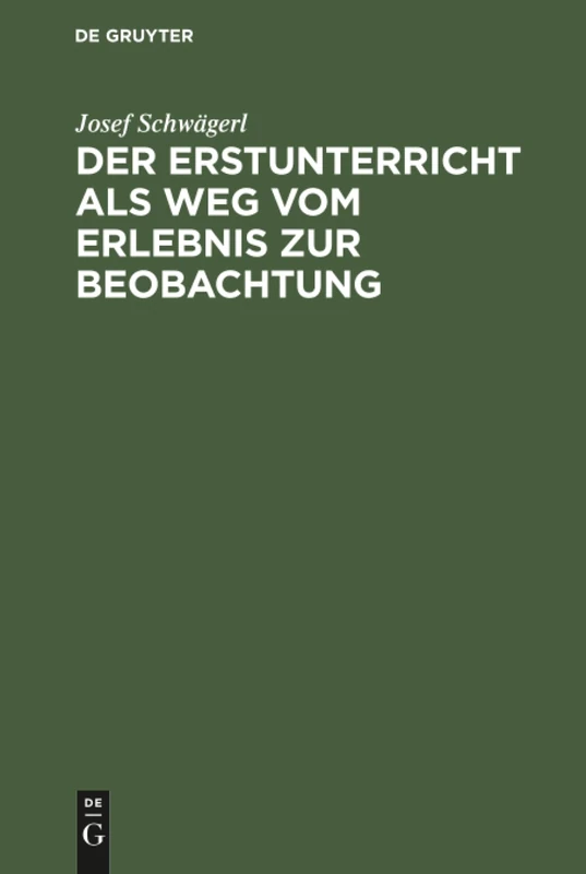 Der Erstunterricht als Weg vom Erlebnis zur Beobachtung