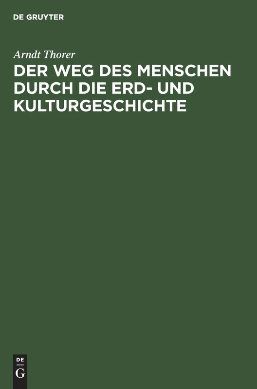 Der Weg Des Menschen Durch Die Erd- Und Kulturgeschichte: Ein Rassen- Und Volksgeschichtliches Weltbild