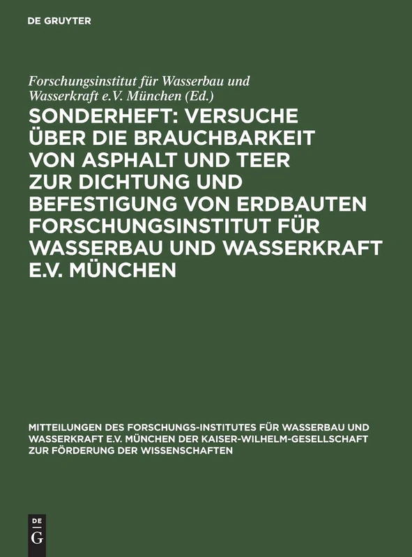 Sonderheft: Versuche Über Die Brauchbarkeit Von Asphalt Und Teer Zur Dichtung Und Befestigung Von Erdbauten Forschungsinstitut Für Wasserbau Und ... Wasserkraft E.V. München Der Kaiser-Wilhelm) - Image 1