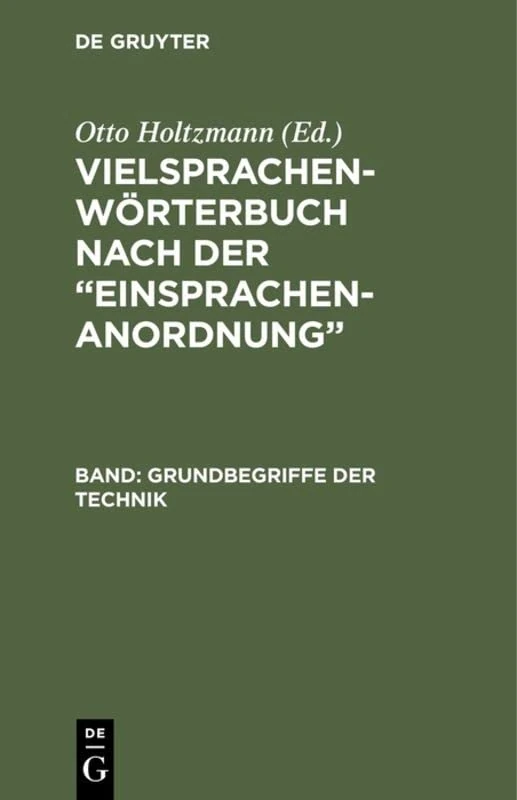 Vielsprachen-Wörterbuch nach der "Einsprachen-Anordnung": Band: Grundbegriffe Technik / Technologie Générale / Generical Technical Terms