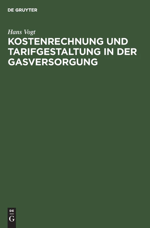 Kostenrechnung Und Tarifgestaltung in Der Gasversorgung: Eine Energiewirtschaftliche Studie