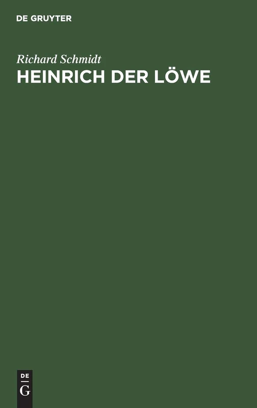 Heinrich Der Löwe: Seine Stellung in Der Inneren Und in Der Auswärtigen Politik Deutschlands