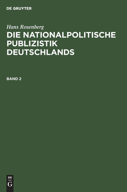 Hans Rosenberg: Die Nationalpolitische Publizistik Deutschlands - Band 2