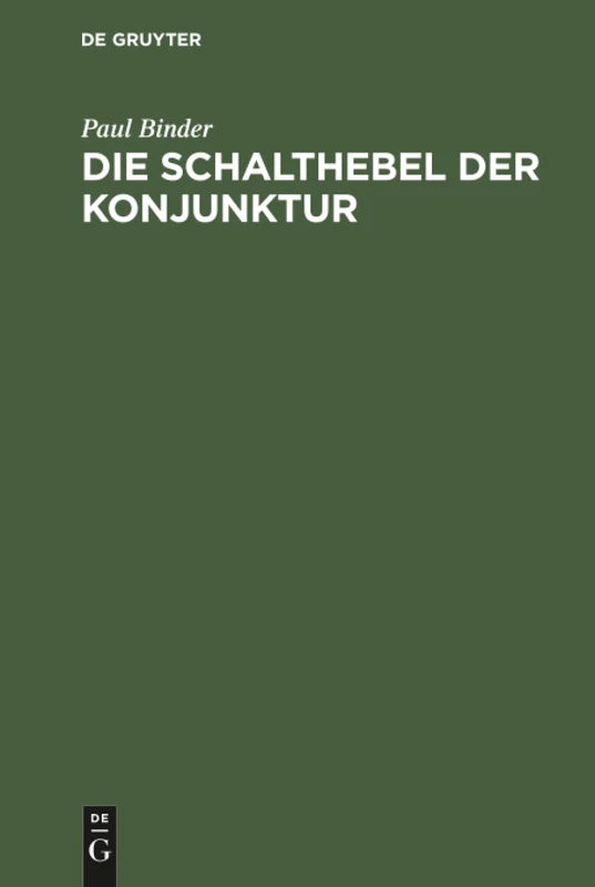 Die Schalthebel der Konjunktur: Kaufkrafteinsatz Und Kaufkraftstillegung ALS Bestimmungsgründe Des Volkseinkommens