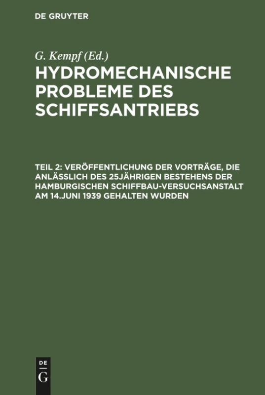 Veröffentlichung der Vorträge, die anläßlich des 25jährigen Bestehens der Hamburgischen Schiffbau-Versuchsanstalt am 14.Juni 1939 gehalten wurden