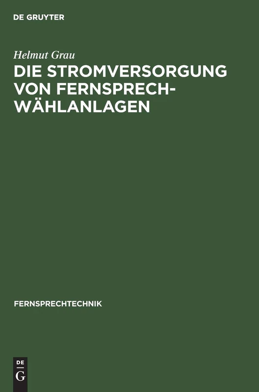 Die Stromversorgung von Fernsprech-Wählanlagen: 2 (Fernsprechtechnik)