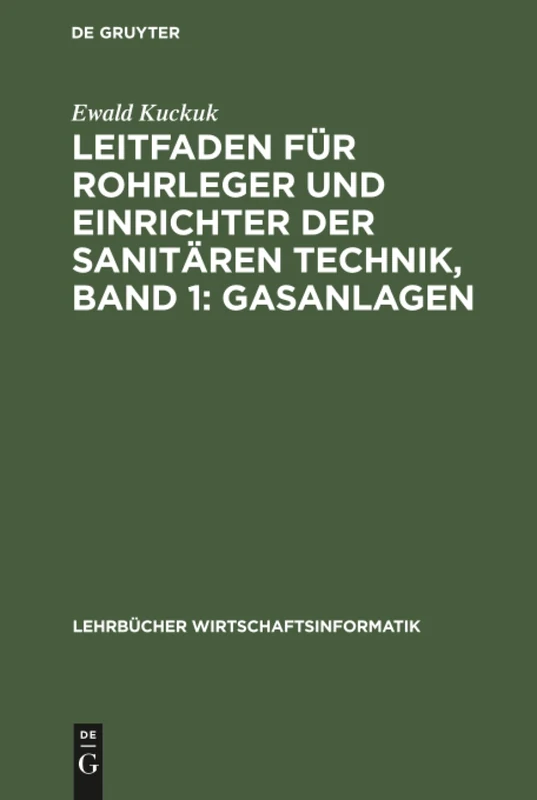 Leitfaden für Rohrleger und Einrichter der sanitären Technik, Band 1: Gasanlagen (Lehrbücher Wirtschaftsinformatik)
