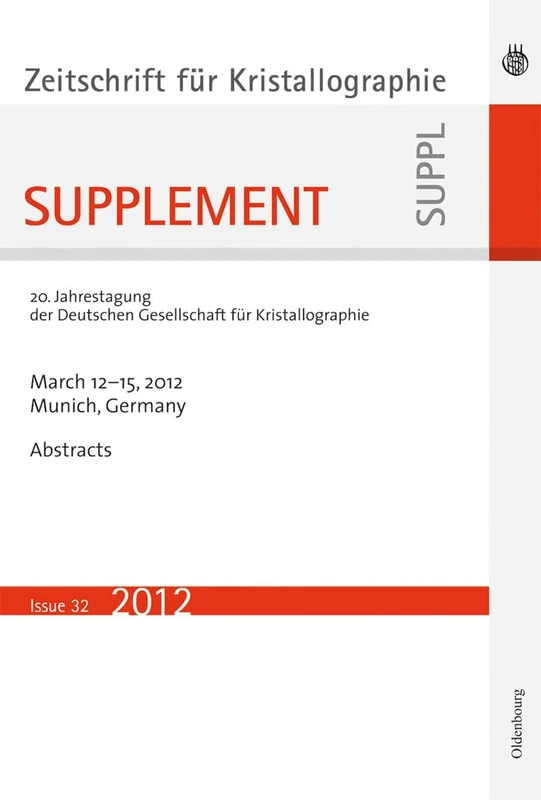 21. Jahrestagung der Deutschen Gesellschaft für Kristallographie; March 2013, Freiberg, Germany: 33 (Zeitschrift für Kristallographie / Supplemente, 33)