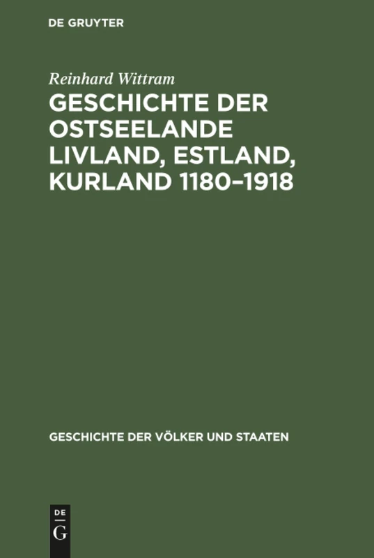 Geschichte der Ostseelande Livland, Estland, Kurland 1180-1918: Umrisse Und Querschnitte (Geschichte Der Völker Und Staaten)